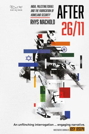 After 26/11 : India, Palestine/Israel, and the Fabrication of Homeland Security